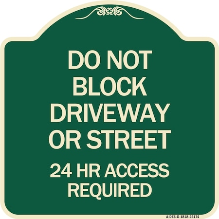 Signmission Do Not Block Driveway or Street 24 Hour Access Required Heavy-Gauge Alum Sign, 18" H, G-1818-24174 A-DES-G-1818-24174
